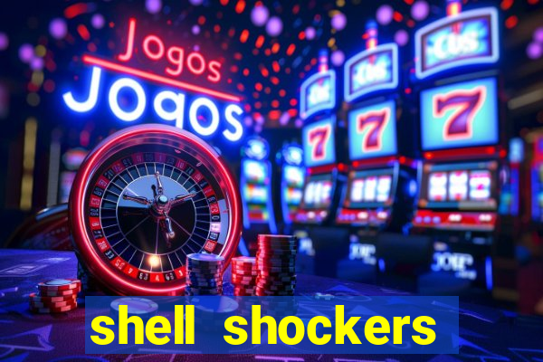 shell shockers crazy games